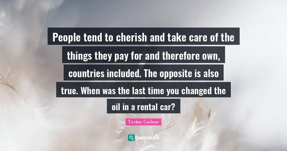 People tend to cherish and take care of the things they pay for and therefore own, countries included. The opposite is also true. When was the last time you changed the oil in a rental car?