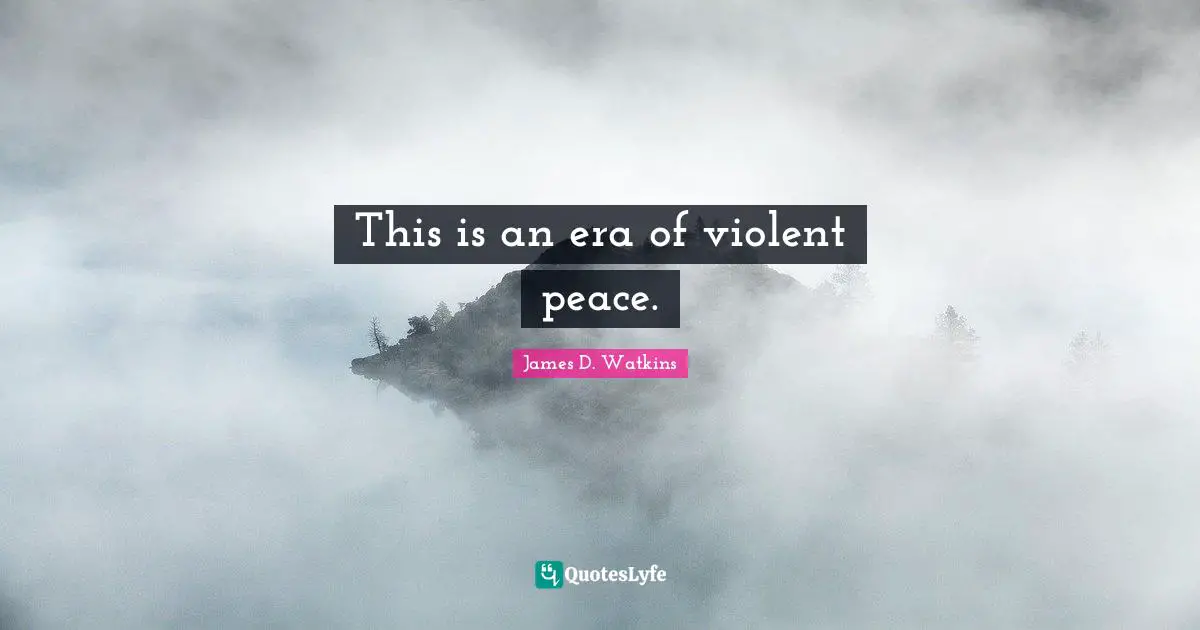 This is an era of violent peace.