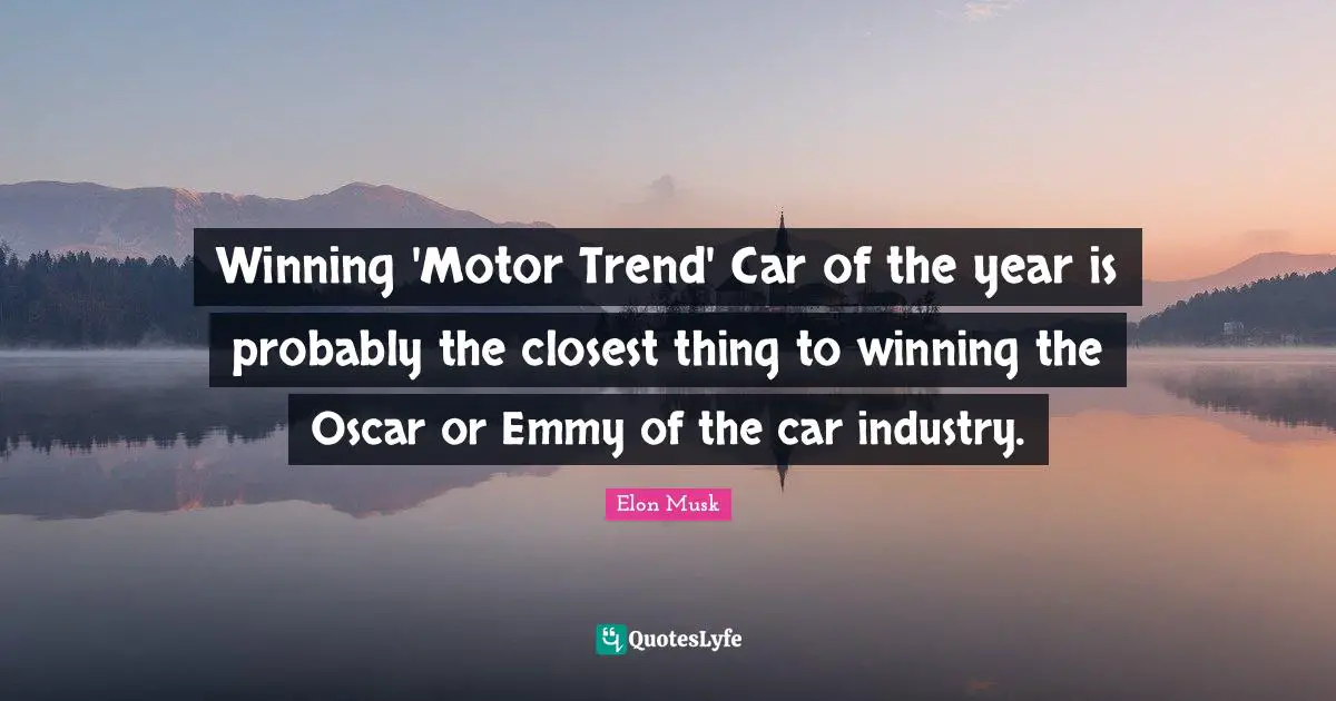 Winning 'Motor Trend' Car of the year is probably the closest thing to winning the Oscar or Emmy of the car industry.