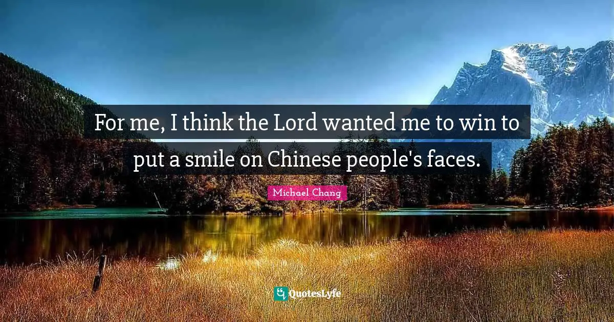 For me, I think the Lord wanted me to win to put a smile on Chinese people's faces.