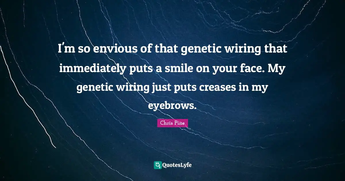 I'm so envious of that genetic wiring that immediately puts a smile on your face. My genetic wiring just puts creases in my eyebrows.