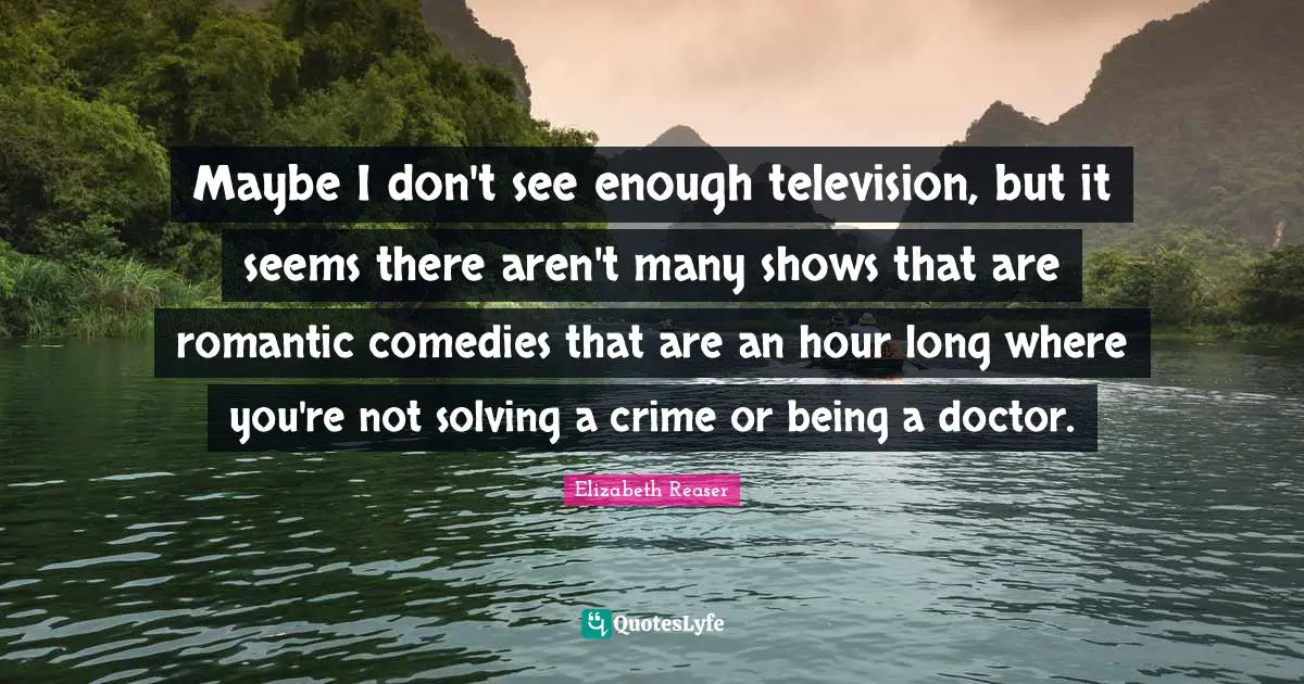Maybe I don't see enough television, but it seems there aren't many shows that are romantic comedies that are an hour long where you're not solving a crime or being a doctor.