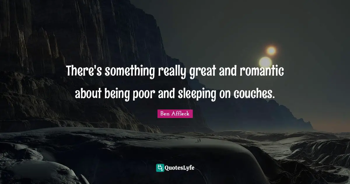 Sleeping Quotes: "There's something really great and romantic about being poor and sleeping on couches."