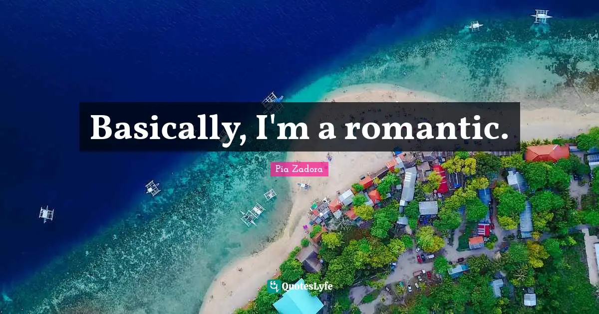 Pia Zadora Quotes: "Basically, I'm a romantic."