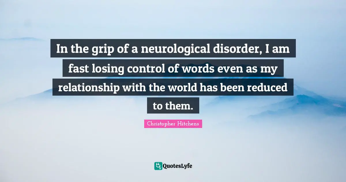 In the grip of a neurological disorder, I am fast losing control of words even as my relationship with the world has been reduced to them.