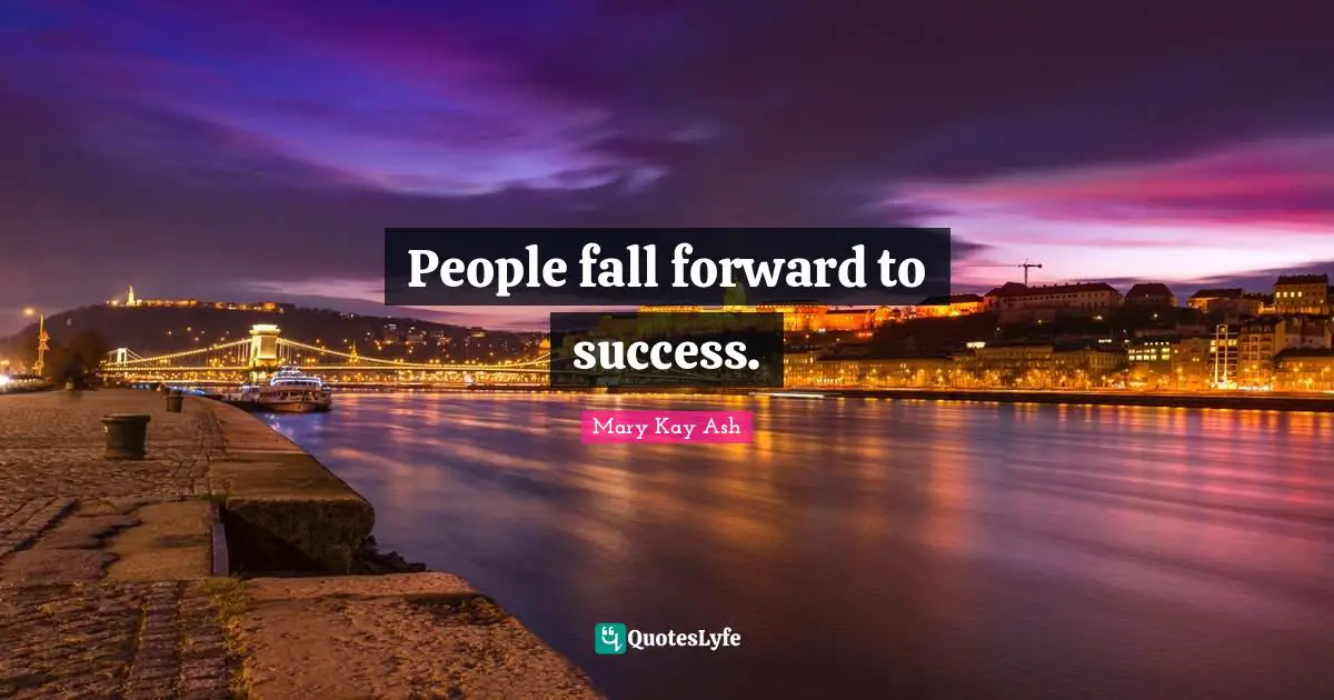 People fall forward to success.