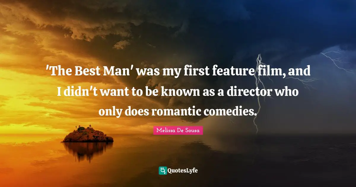 'The Best Man' was my first feature film, and I didn't want to be known as a director who only does romantic comedies.