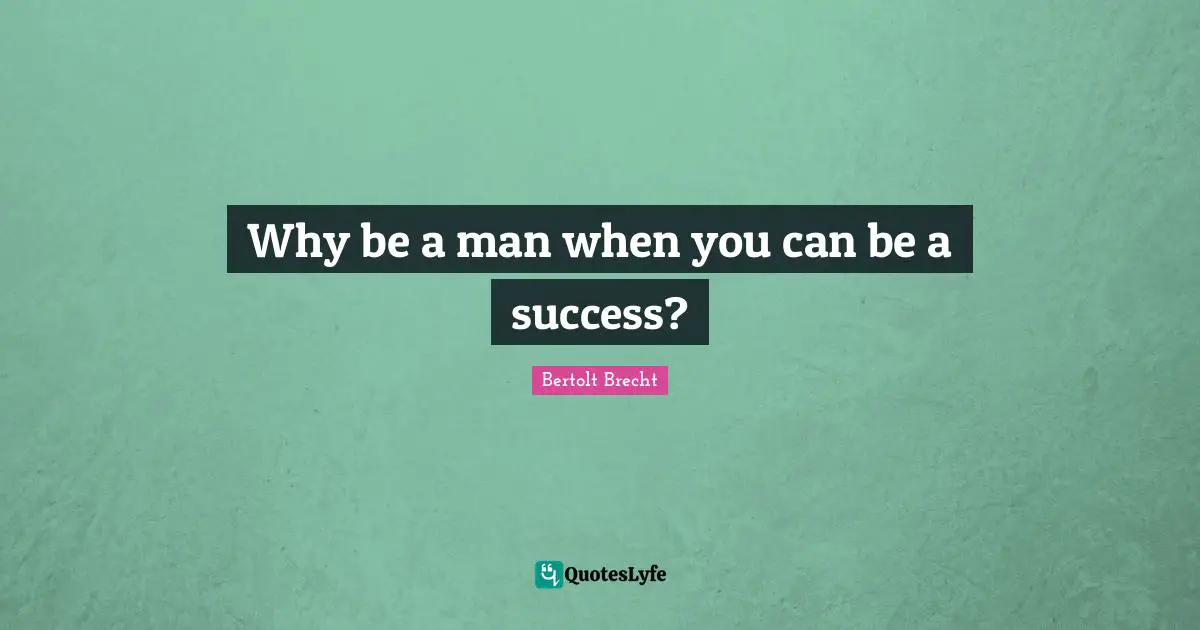 Why be a man when you can be a success?