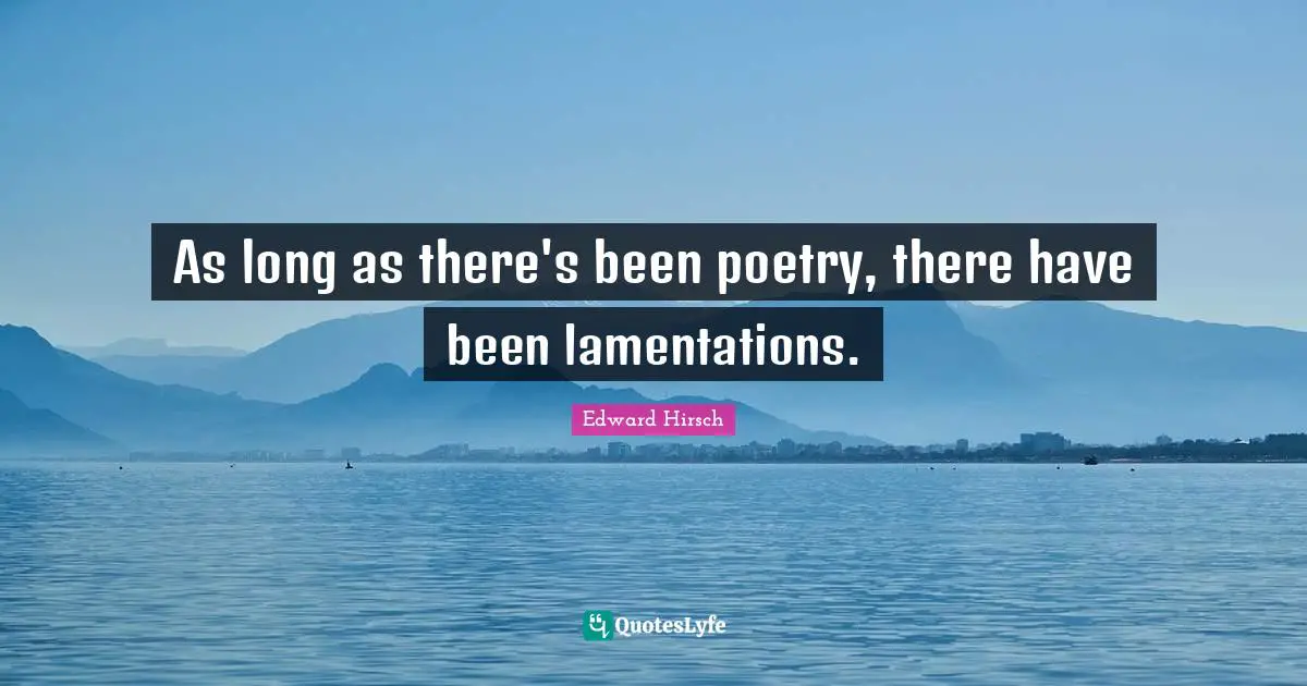 As long as there's been poetry, there have been lamentations.