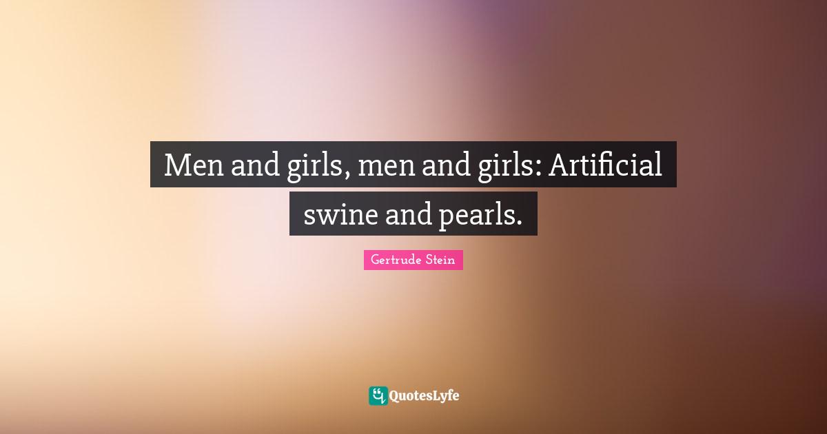 Men and girls, men and girls: Artificial swine and pearls.