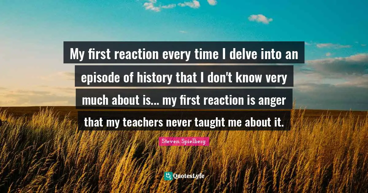 My first reaction every time I delve into an episode of history that I don't know very much about is... my first reaction is anger that my teachers never taught me about it.