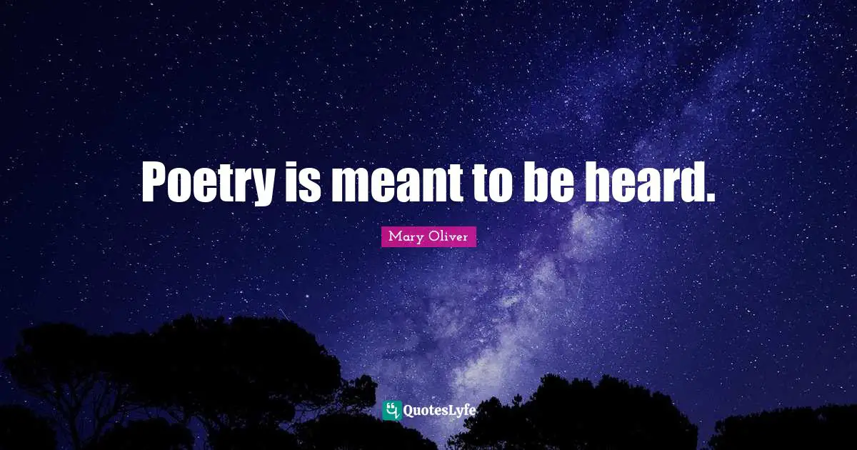 Poetry is meant to be heard.
