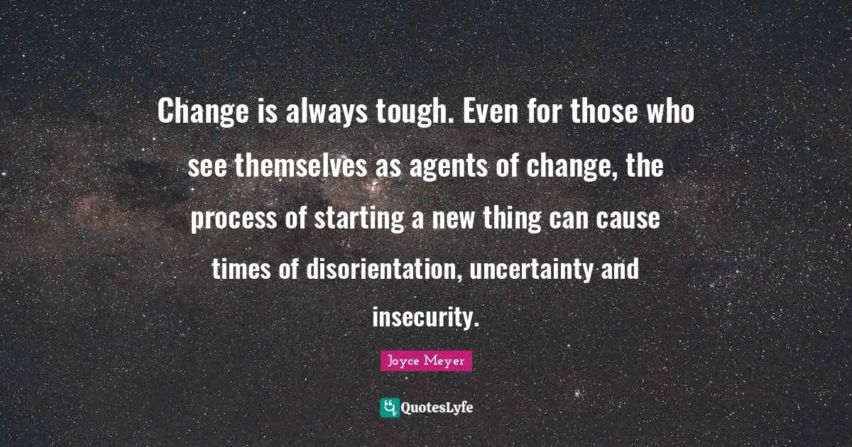 Change is always tough. Even for those who see themselves as agents of change, the process of starting a new thing can cause times of disorientation, uncertainty and insecurity.