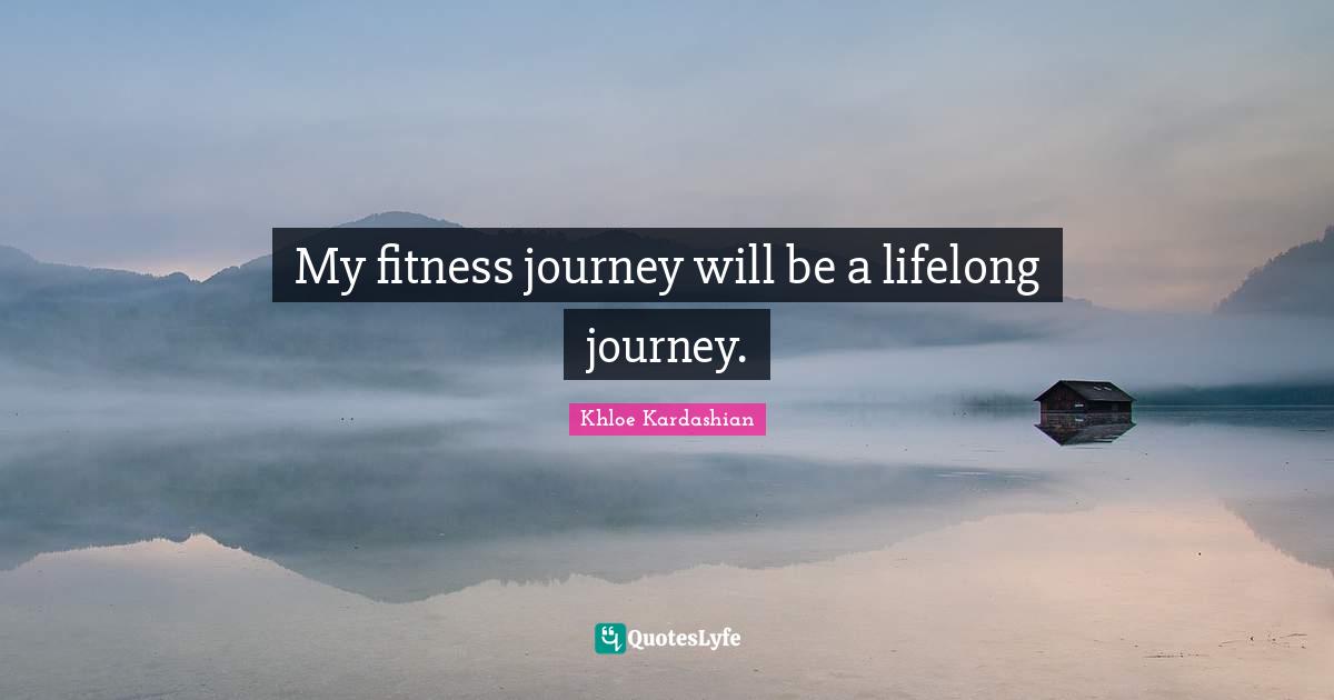 My fitness journey will be a lifelong journey.