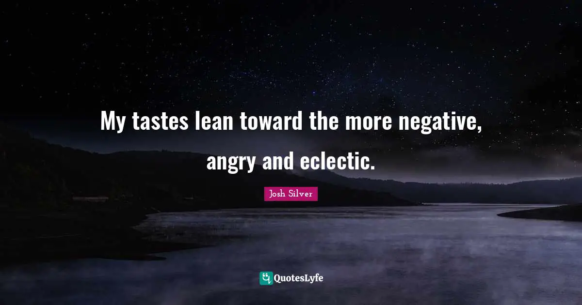 My tastes lean toward the more negative, angry and eclectic.