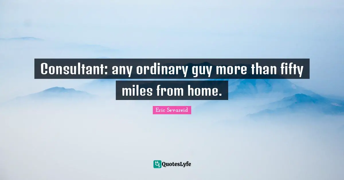 Consultant: any ordinary guy more than fifty miles from home.