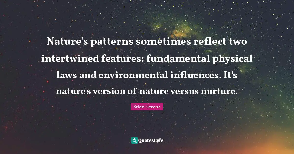 Nature's patterns sometimes reflect two intertwined features: fundamental physical laws and environmental influences. It's nature's version of nature versus nurture.