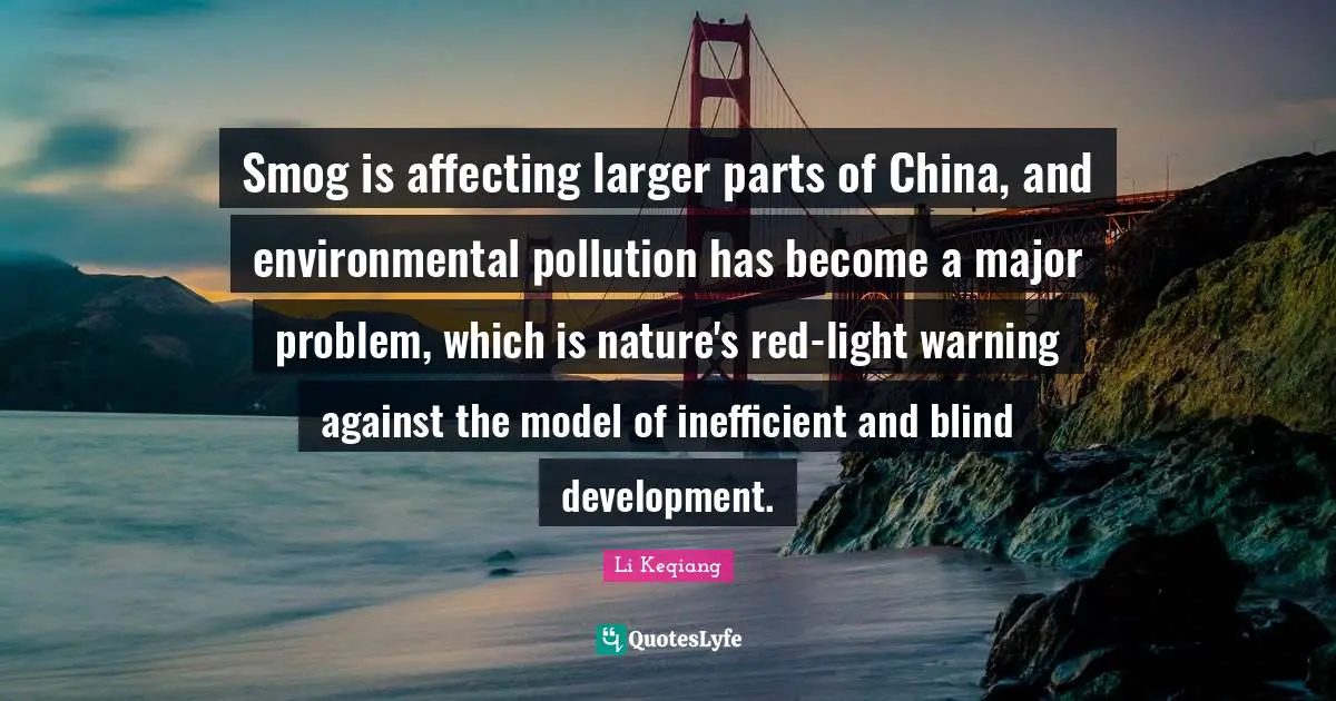 Smog is affecting larger parts of China, and environmental pollution has become a major problem, which is nature's red-light warning against the model of inefficient and blind development.