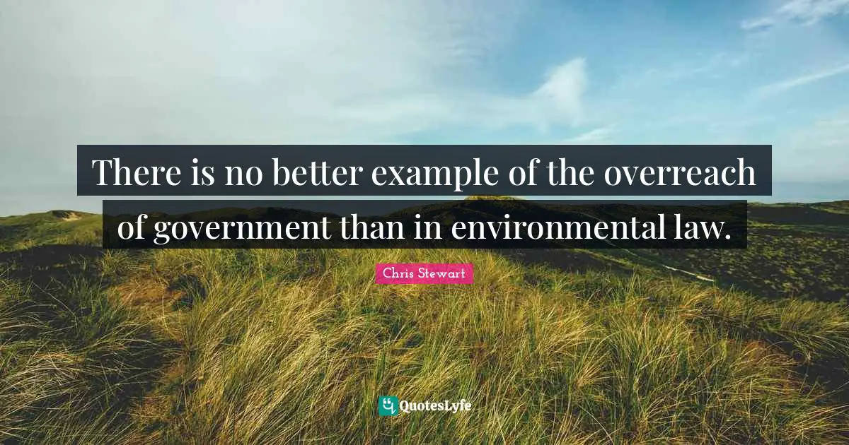 There is no better example of the overreach of government than in environmental law.