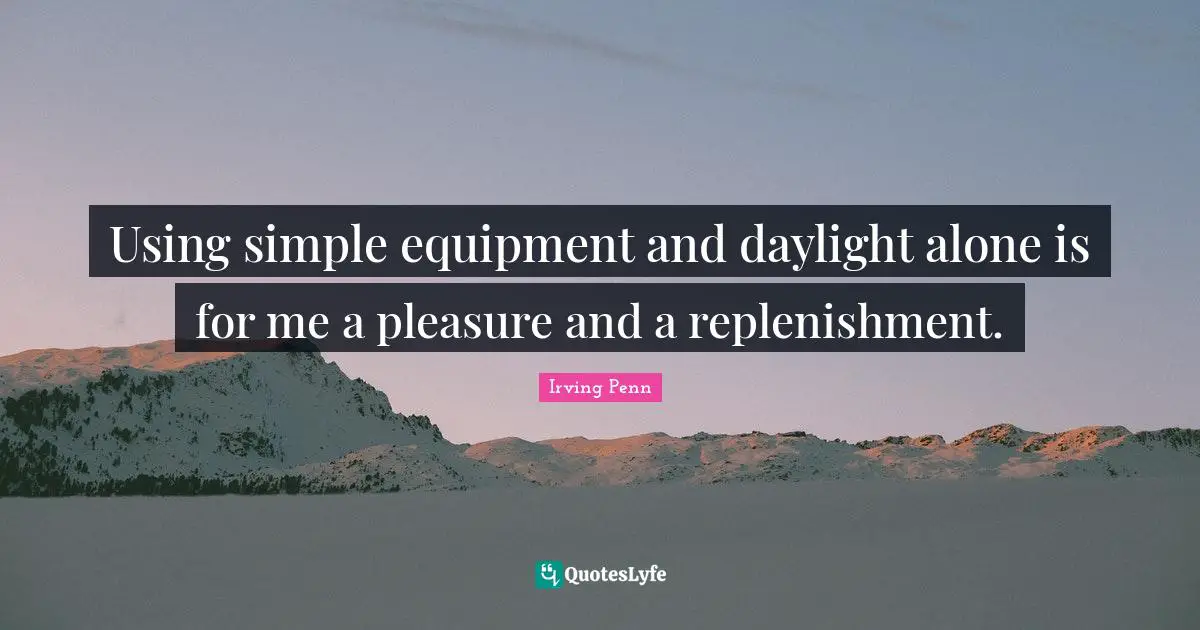 Using simple equipment and daylight alone is for me a pleasure and a replenishment.