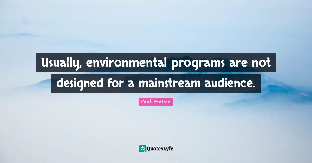 Usually, environmental programs are not designed for a mainstream audience.
