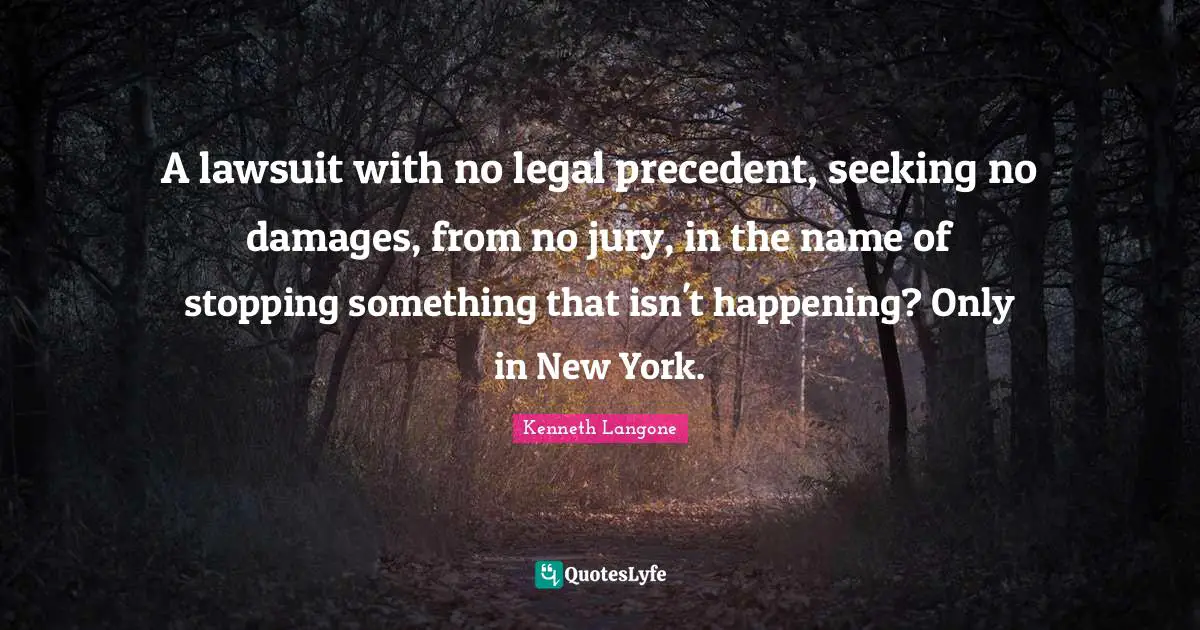 A lawsuit with no legal precedent, seeking no damages, from no jury, in the name of stopping something that isn't happening? Only in New York.