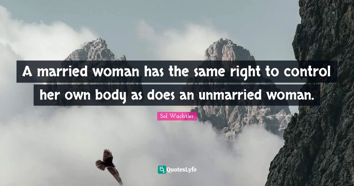 A married woman has the same right to control her own body as does an unmarried woman.