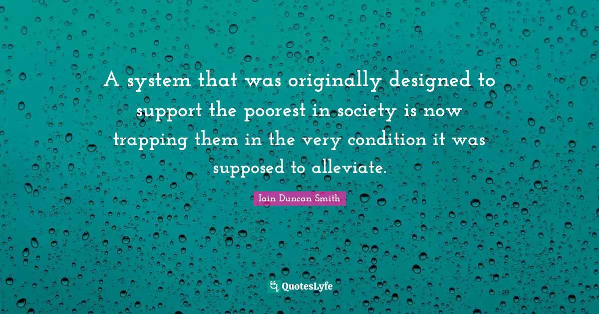 A system that was originally designed to support the poorest in society is now trapping them in the very condition it was supposed to alleviate.