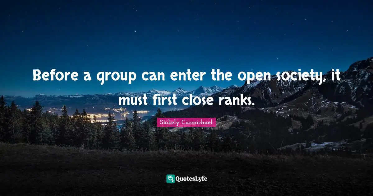 Before a group can enter the open society, it must first close ranks.