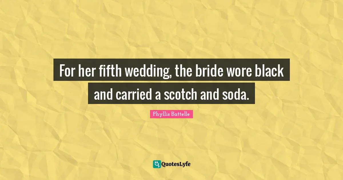 For her fifth wedding, the bride wore black and carried a scotch and soda.