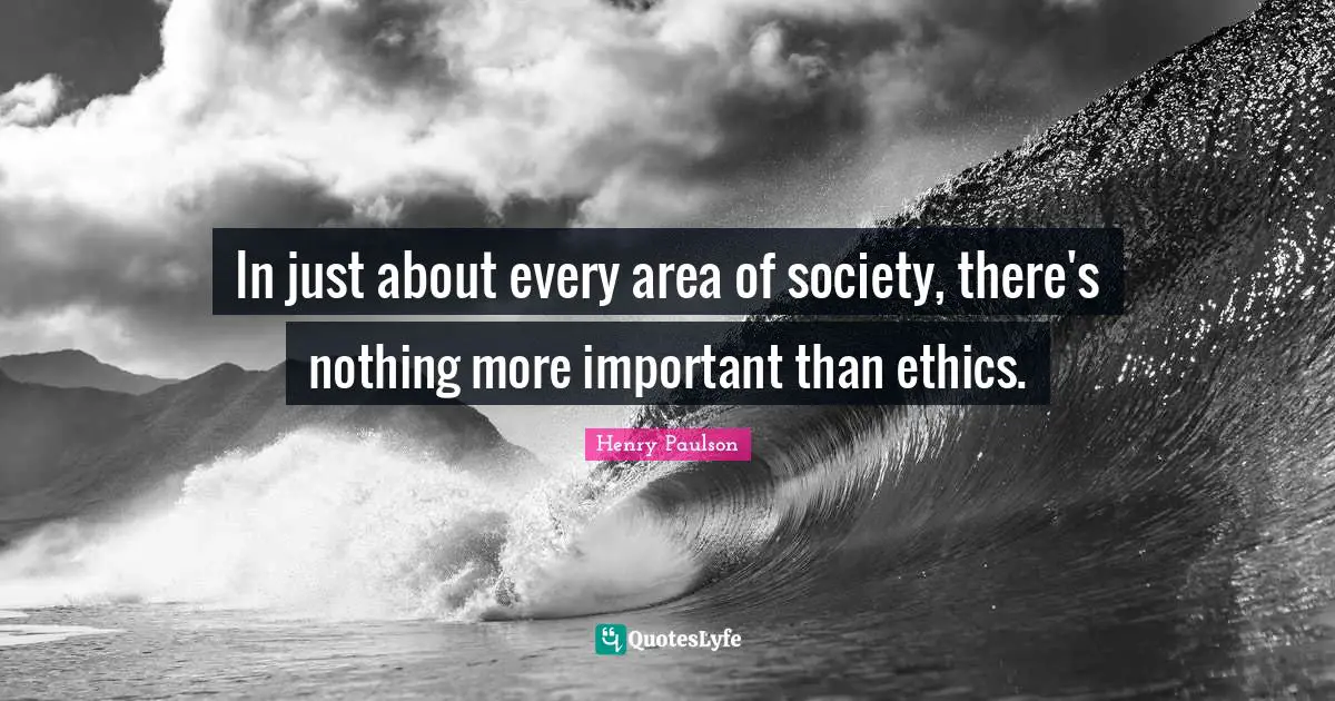 In just about every area of society, there's nothing more important than ethics.