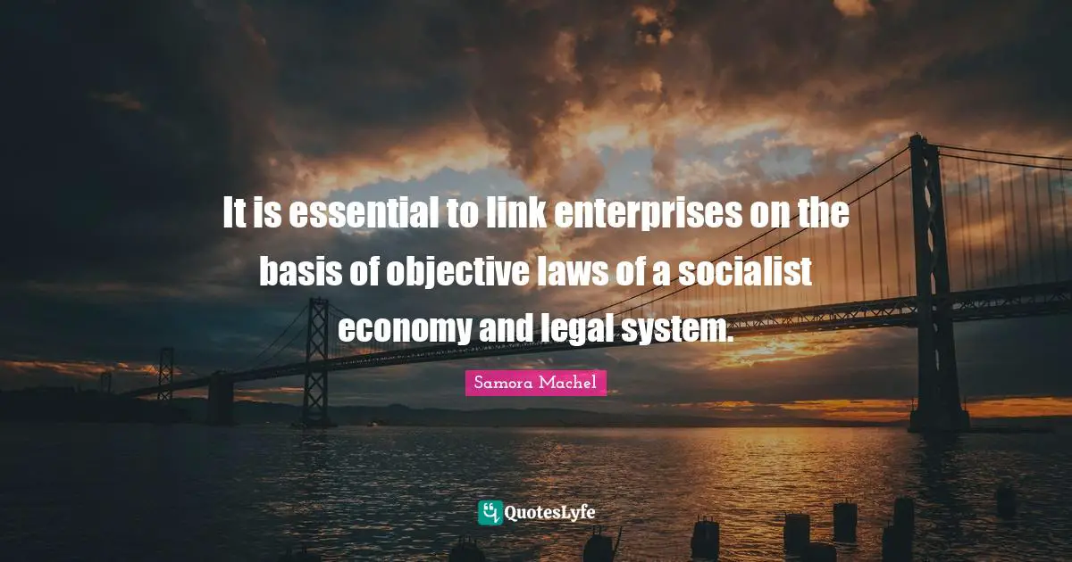 It is essential to link enterprises on the basis of objective laws of a socialist economy and legal system.