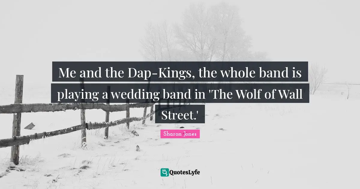 Me and the Dap-Kings, the whole band is playing a wedding band in 'The Wolf of Wall Street.'