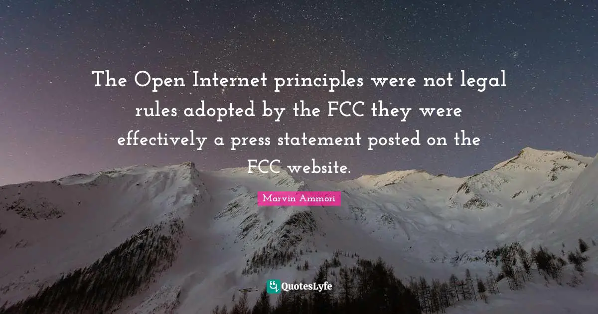 The Open Internet principles were not legal rules adopted by the FCC they were effectively a press statement posted on the FCC website.
