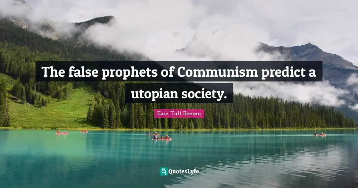 Predict Quotes: "The false prophets of Communism predict a utopian society."