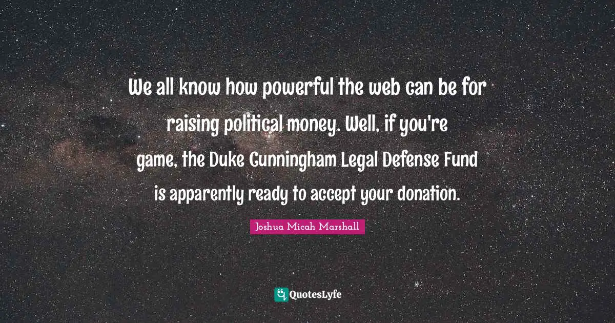 We all know how powerful the web can be for raising political money. Well, if you're game, the Duke Cunningham Legal Defense Fund is apparently ready to accept your donation.
