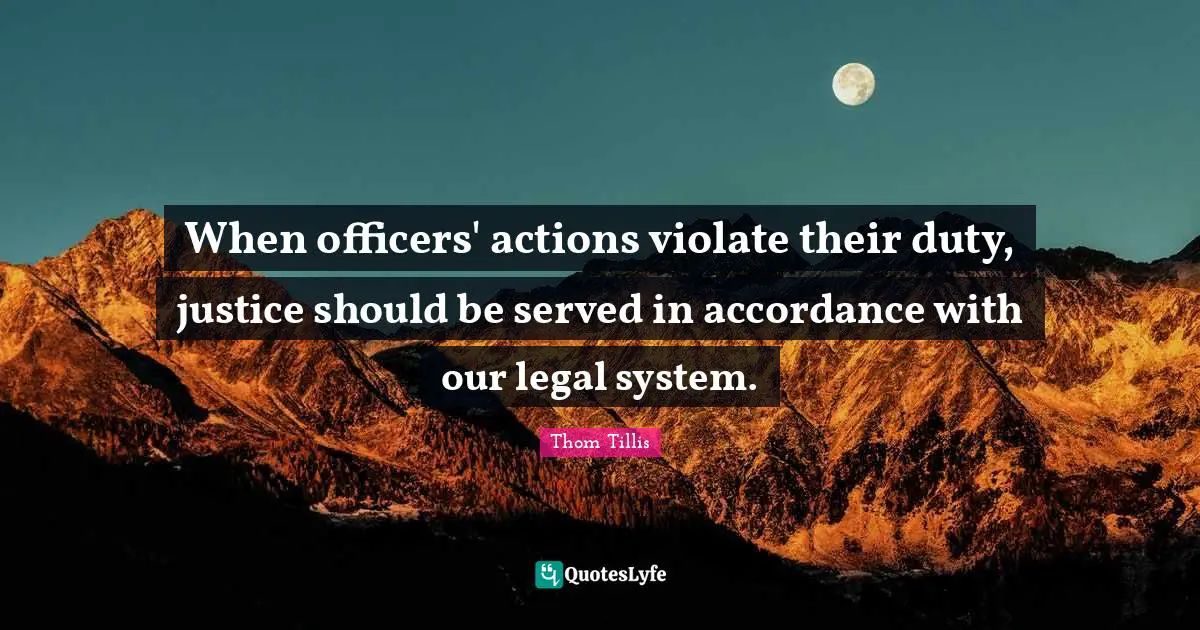 When officers' actions violate their duty, justice should be served in accordance with our legal system.