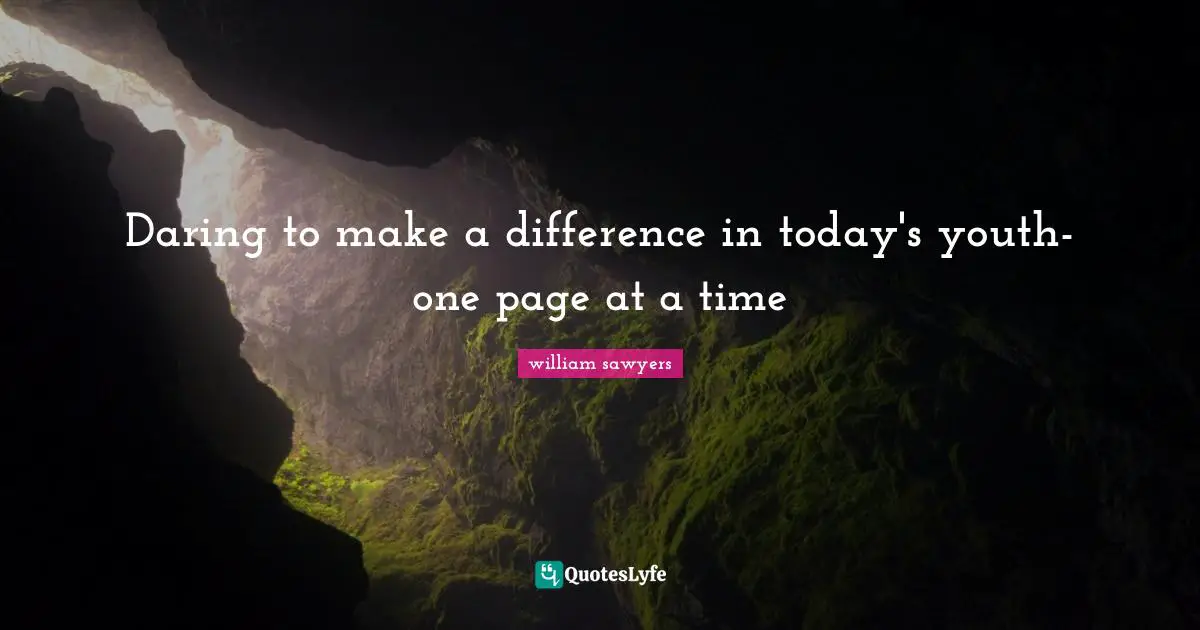 Daring to make a difference in today's youth-one page at a time