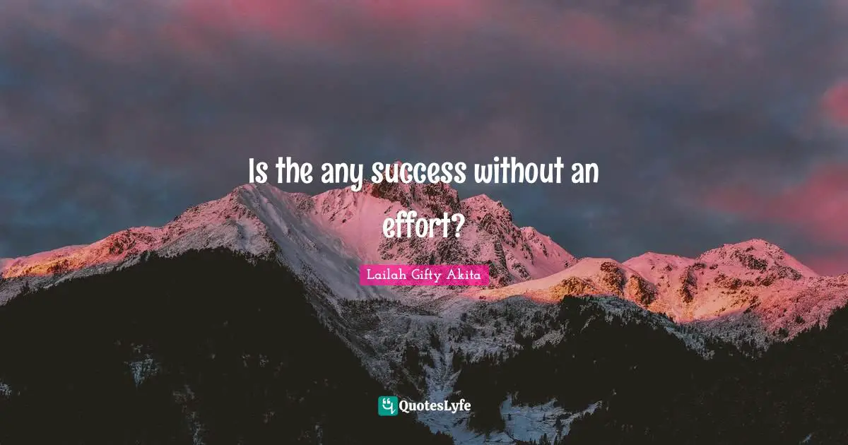 Is the any success without an effort?