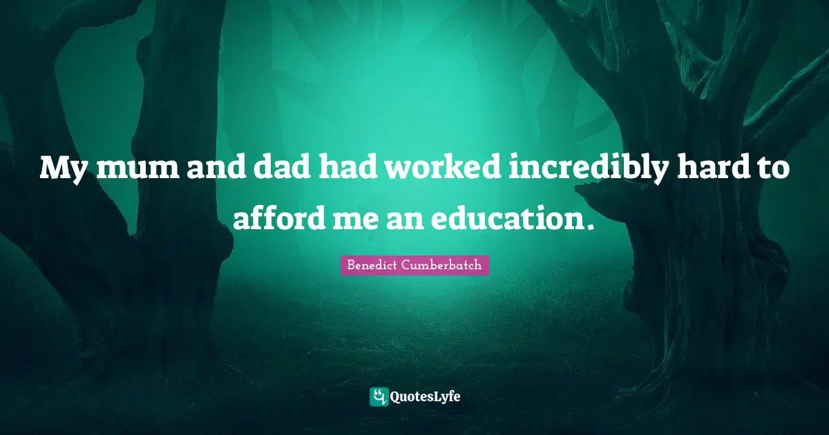 My mum and dad had worked incredibly hard to afford me an education.