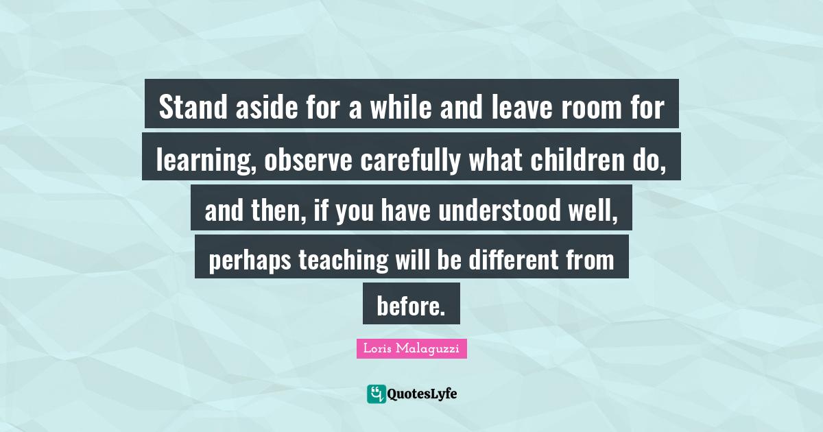 Stand aside for a while and leave room for learning, observe carefully