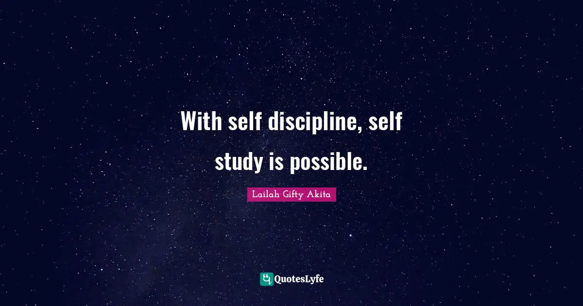 With self discipline, self study is possible.