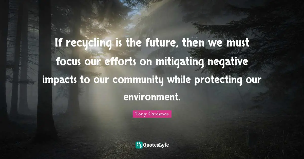 If recycling is the future, then we must focus our efforts on mitigating negative impacts to our community while protecting our environment.