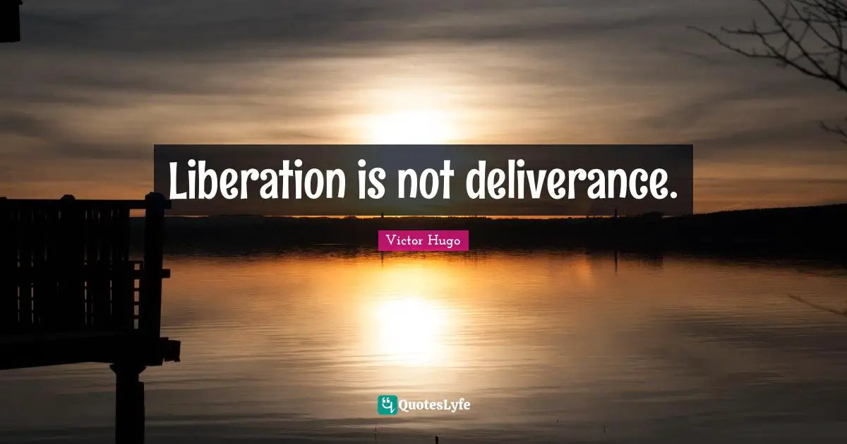 Liberation is not deliverance.