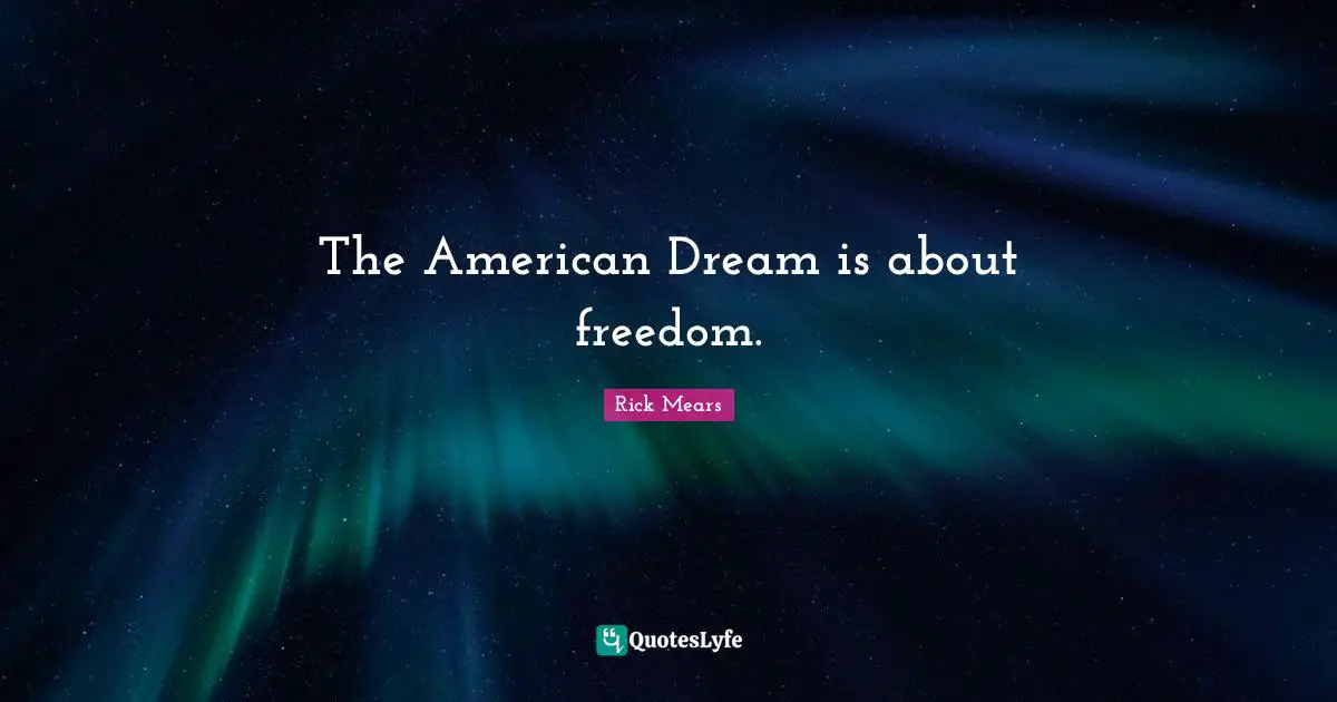 The American Dream is about freedom.