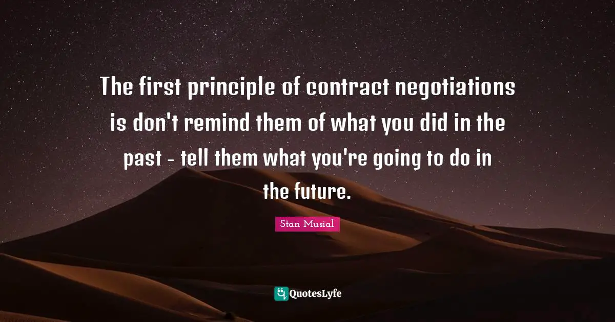 The first principle of contract negotiations is don't remind them of what you did in the past - tell them what you're going to do in the future.