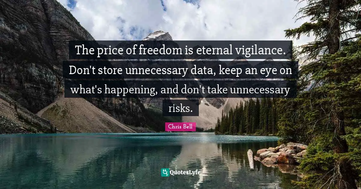 The price of freedom is eternal vigilance. Don't store unnecessary data, keep an eye on what's happening, and don't take unnecessary risks.