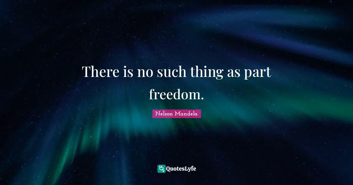 There is no such thing as part freedom.