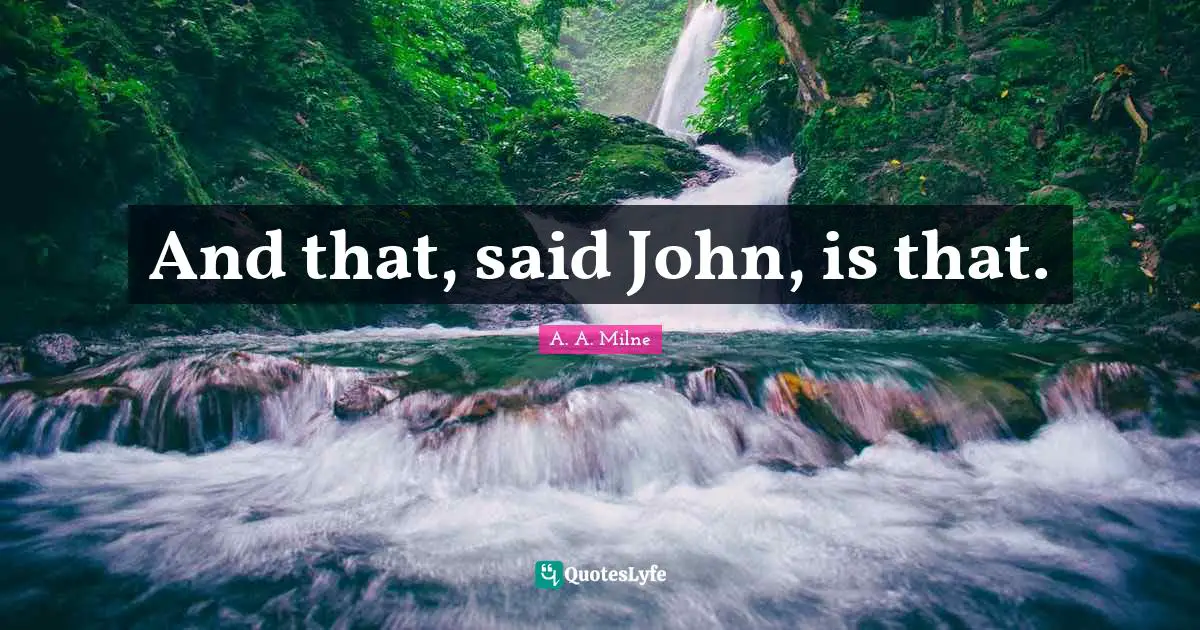 And that, said John, is that.