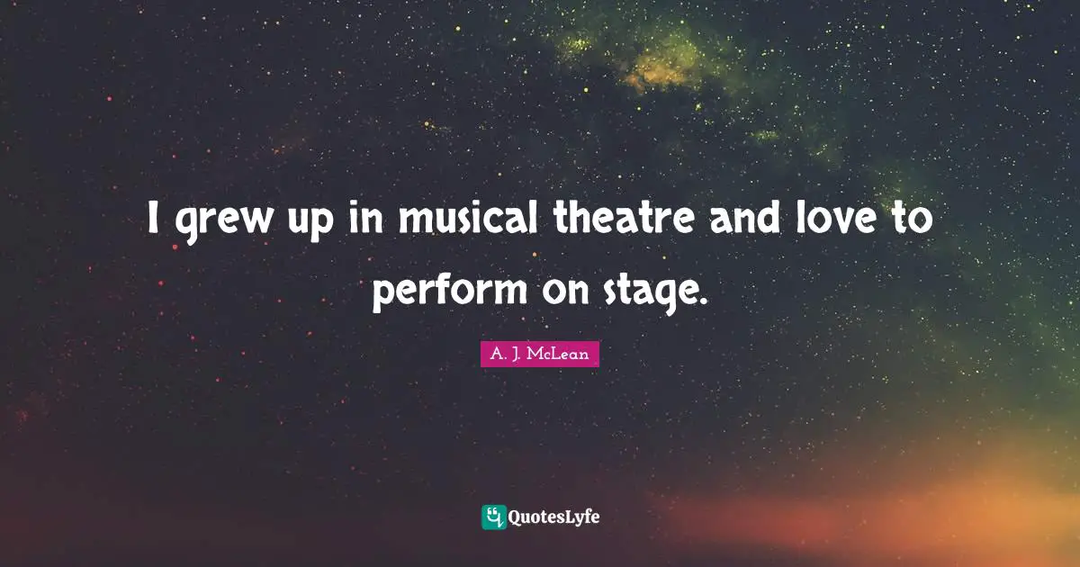 I grew up in musical theatre and love to perform on stage.